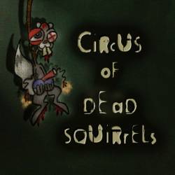 Circus Of Dead Squirrels : Indoor Recess